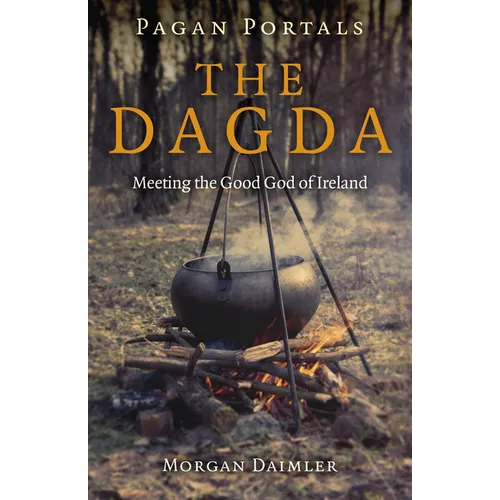 Pagan Portals - The Dagda: Meeting the Good God of Ireland - Paperback