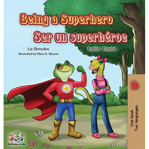 Being a Superhero Ser un superhéroe: English Spanish Bilingual Book - Hardcover