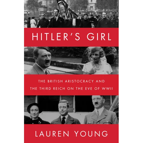 Hitler's Girl: The British Aristocracy and the Third Reich on the Eve of WWII - Paperback