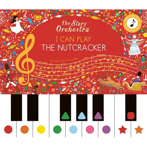 The Story Orchestra: I Can Play: The Nutcracker: Learn 8 Easy Pieces from the Series!