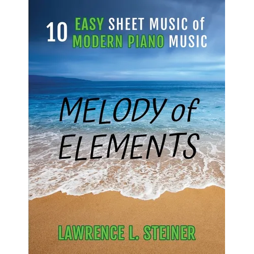 Melody of Elements: 10 Easy Sheet Music of Modern Piano Music - Paperback