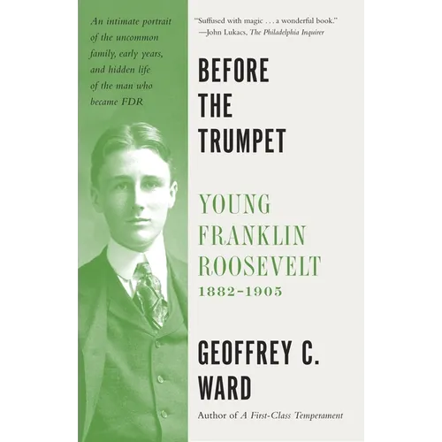 Before the Trumpet: Young Franklin Roosevelt, 1882-1905 - Paperback