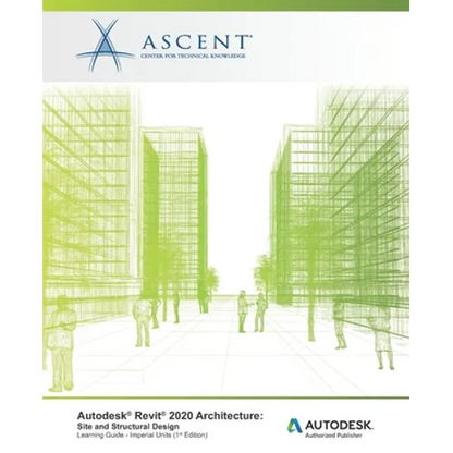 Autodesk Revit 2020 Architecture: Site and Structural Design (Imperial Units): Autodesk Authorized Publisher - Paperback