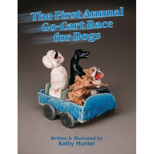 The First Annual Go-Cart Race for Dogs - Hardcover
