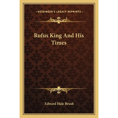 Rufus King And His Times - Paperback