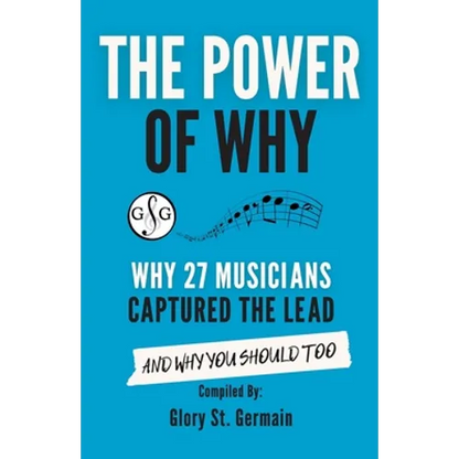 The Power of Why 27 Musicians Captured the Lead: And Why You Should Too - Paperback