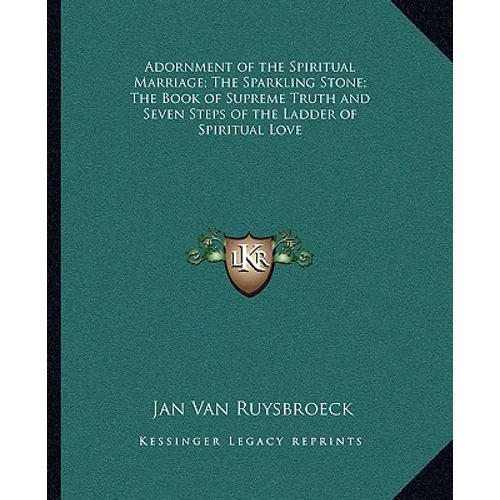 Adornment of the Spiritual Marriage; The Sparkling Stone; The Book of Supreme Truth and Seven Steps of the Ladder of Spiritual Love - Paperback