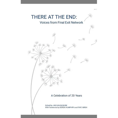 There at the End: Voices from Final Exit Network - A Celebration of 20 Years - Paperback