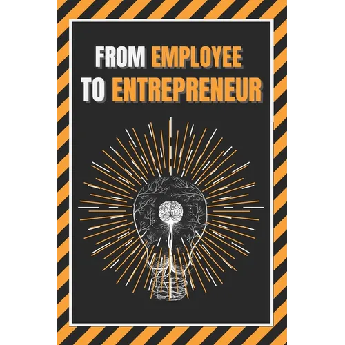 From Employee to Entrepreneur: Train your mind - Paperback