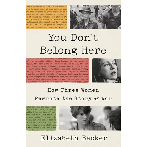You Don't Belong Here: How Three Women Rewrote the Story of War - Paperback