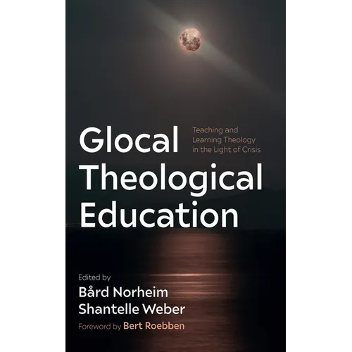 Glocal Theological Education: Teaching and Learning Theology in the Light of Crisis - Paperback