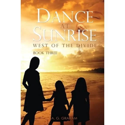 Dance at Sunrise: West of the Divide Book Three - Paperback