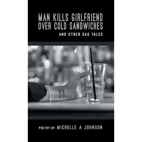 Man Kills Girlfriend Over Cold Sandwiches and Other Sad Tales - Hardcover