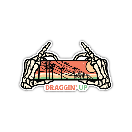 Draggin’ Up Sticker