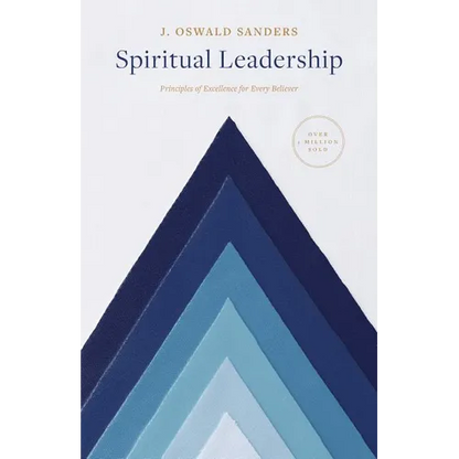 Spiritual Leadership: Principles of Excellence for Every Believer - Paperback