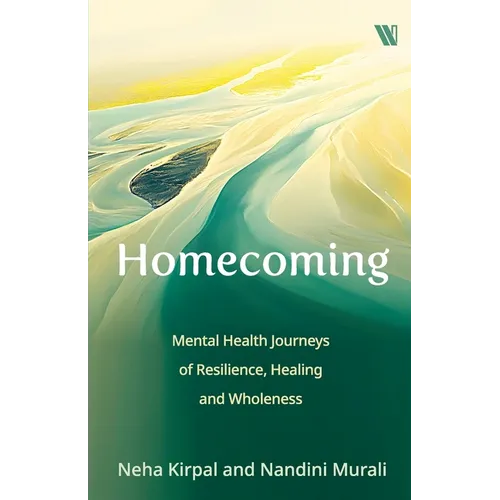 Homecoming: Mental Health Journeys of Resilience, Healing and Wholeness - Paperback