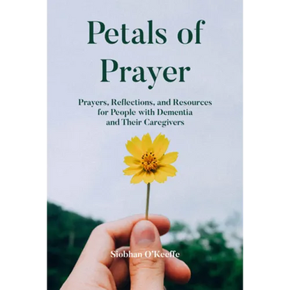 Petals of Prayer: Prayers, Reflections, and Resources for People with Dementia and Their Caregivers - Paperback