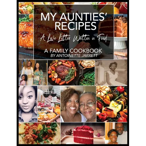 My Aunties' Recipes: A Love Letter Written in Food - Hardcover