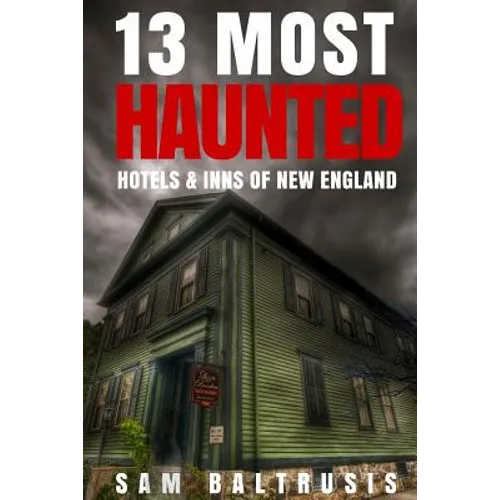 13 Most Haunted Hotels & Inns of New England - Paperback