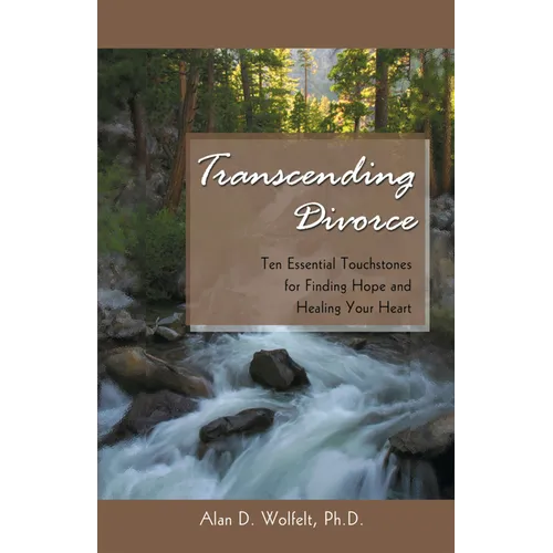 Transcending Divorce: Ten Essential Touchstones for Finding Hope and Healing Your Heart - Paperback