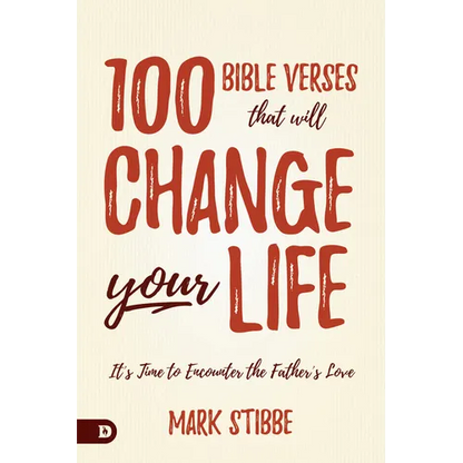 100 Bible Verses That Will Change Your Life: It's Time to Encounter the Father's Love - Hardcover