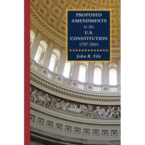 Proposed Amendments to the U.S. Constitution 1787-2001: Volume IV. Revised Supplement 2001-2021 - Hardcover