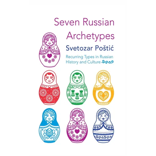 Seven Russian Archetypes: Recurring Types in Russian History and Culture - Hardcover