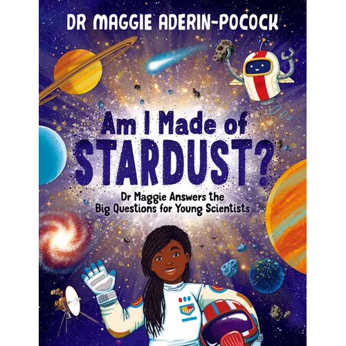 Am I Made of Stardust?: Dr. Maggie Answers the Big Questions for Young Scientists - Hardcover