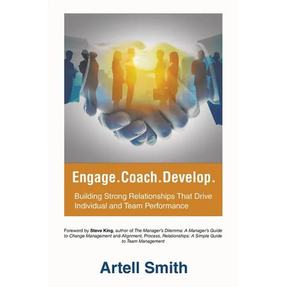 Engage. Coach. Develop.: Building Strong Relationships That Drive Individual and Team Performance - Paperback