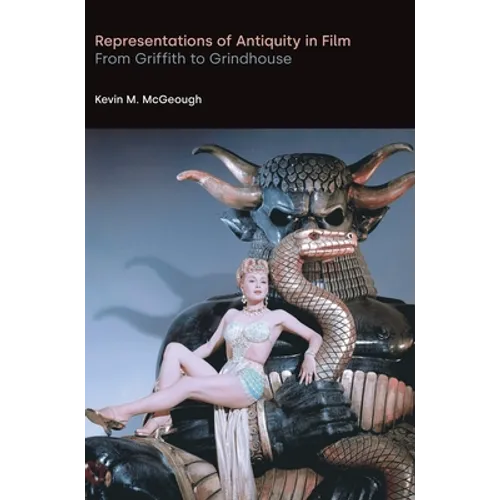 Representations of Antiquity in Film: From Griffith to Grindhouse - Hardcover