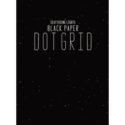 Black Paper Dot Grid Notebook: Hardback Black Dot Grid Paper Pad Book For Drawing, Doodling and Sketching - 8.5"x11" With 130 Black Pages For Gel Pen - Hardcover