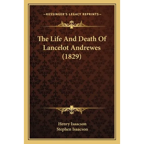 The Life And Death Of Lancelot Andrewes (1829) - Paperback