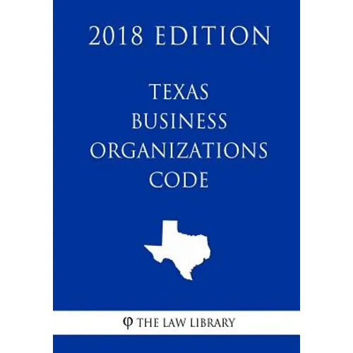 Texas Business Organizations Code (2018 Edition) - Paperback