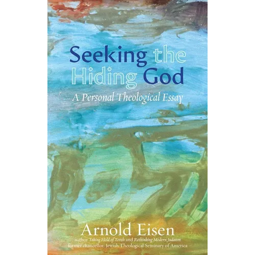 Seeking the Hiding God: A Personal Theological Essay - Hardcover