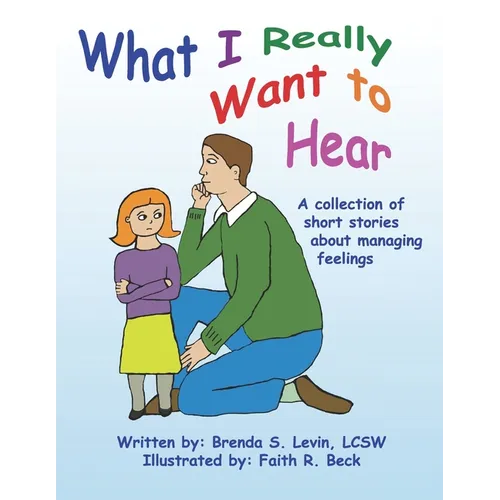 What I Really Want to Hear: A collection of short stories about managing feelings - Paperback
