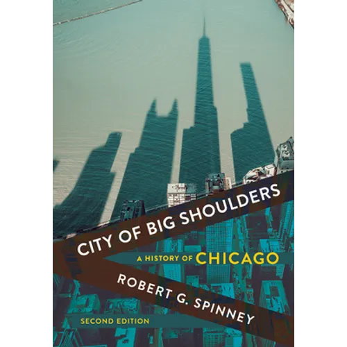 City of Big Shoulders: A History of Chicago - Hardcover