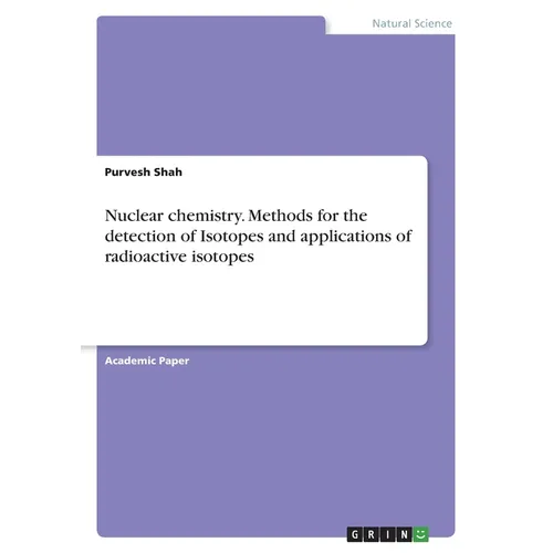 Nuclear chemistry. Methods for the detection of Isotopes and applications of radioactive isotopes - Paperback