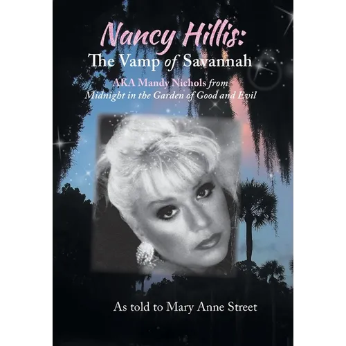Nancy Hillis: The Vamp of Savannah AKA Mandy Nichols from Midnight in the Garden of Good and Evil - Hardcover