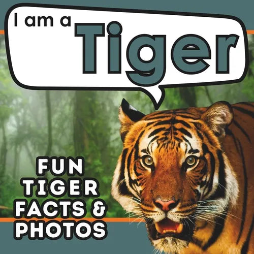 I am a Tiger: A Children's Book with Fun and Educational Animal Facts with Real Photos! - Paperback