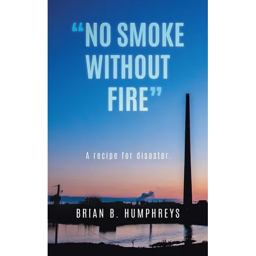 "No Smoke Without Fire": A recipe for disaster. - Paperback