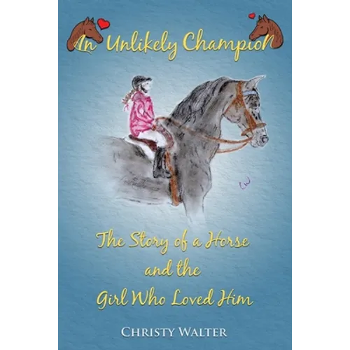 An Unlikely Champion: The Story of a Horse and the Girl Who Loved Him - Paperback