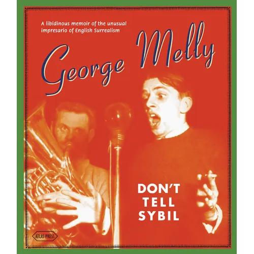 Don't Tell Sybil: A Libidinous Memoir of the Unusual Impresario of English Surrealism - Hardcover