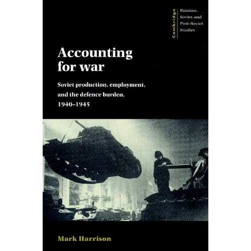 Accounting for War: Soviet Production, Employment, and the Defence Burden, 1940 1945 - Paperback