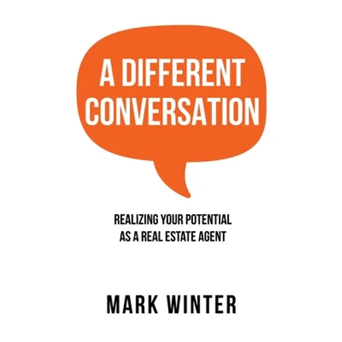 A Different Conversation: Realizing Your Potential as a Real Estate Agent - Paperback