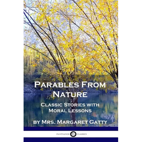 Parables From Nature: Classic Stories with Moral Lessons - Paperback