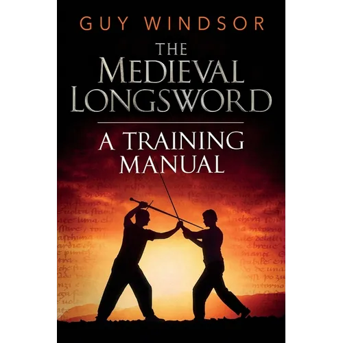 The Medieval Longsword: A Training Manual - Paperback