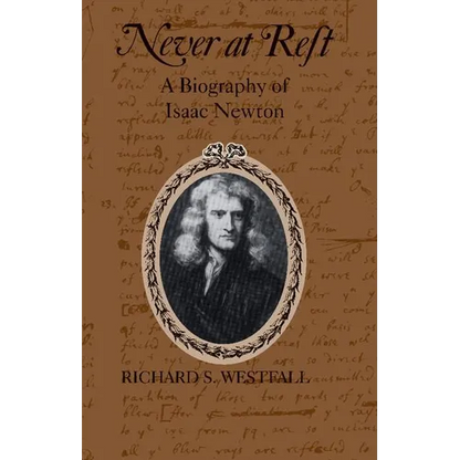 Never at Rest: A Biography of Isaac Newton - Paperback