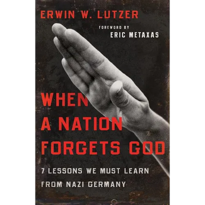 When a Nation Forgets God: 7 Lessons We Must Learn from Nazi Germany - Paperback