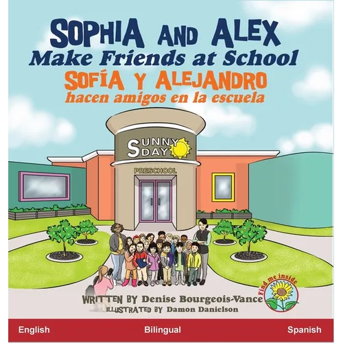 Sophia and Alex Make Friends at School: Sofia y Alejandro hacen amigos en la escuela - Hardcover