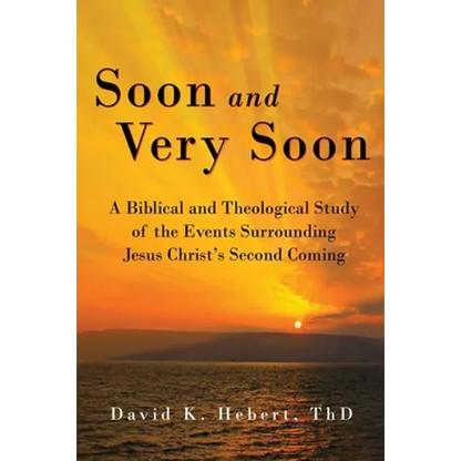 Soon and Very Soon: A Biblical and Theological Study of the Events Surrounding Jesus Christ's Second Coming - Paperback